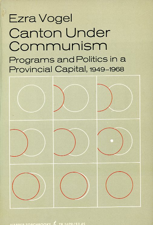 Canton Under Communism: Programs and Politics in a Provincial Capital, 1949-1968, by Ezra Vogel, 1969, soft bound in very good condition. (1 lb 2 oz)