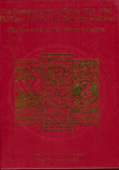 Interasia Auction, Postage Stamps of China 1885-1897 The Later Customs and Early Imperial Post, Jane and Dan Sten Olsson Collection, January 2020, hardbound (2 lb. 3 oz.)
