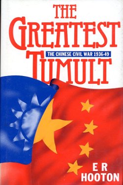The Greatest Tumult: The Chinese Civil War 1936-1949, by E. R. Hooton, 1991, hard bound as new, with dust jacket. (1 lb 4 oz)