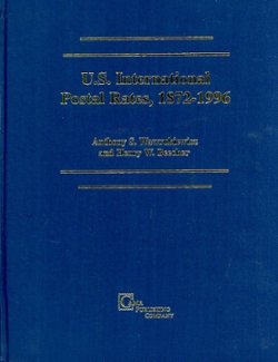 U. S. International Postal Rates (1872-1996), by Anthony S. Wawrukiewicz and Henry W. Beecher (1996), hardbound, new. (4 lb)