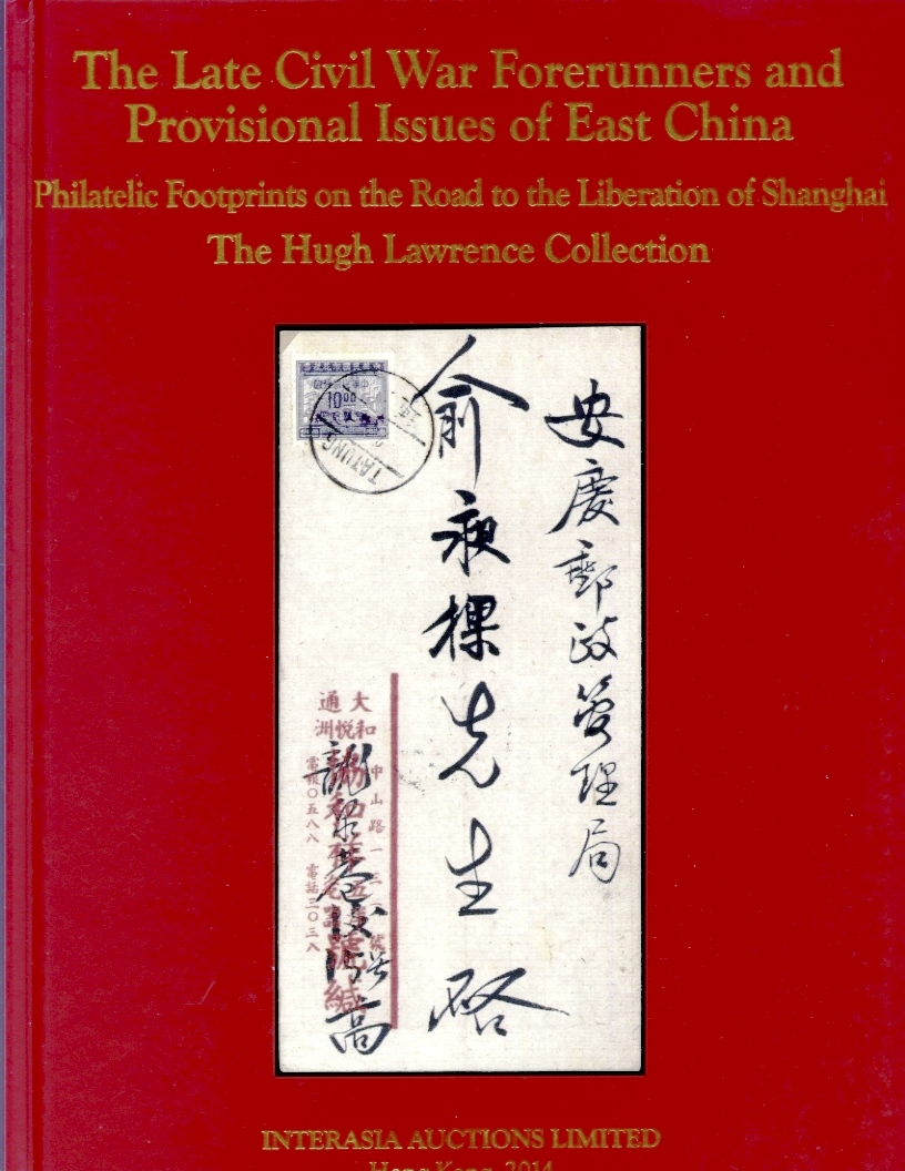 The Late Civil War Forerunners and Provisional Issues of East China: Philatelic Footprints on the Road to the Liberation of Shanghai. (1 lb. 8 oz.) (6 images)