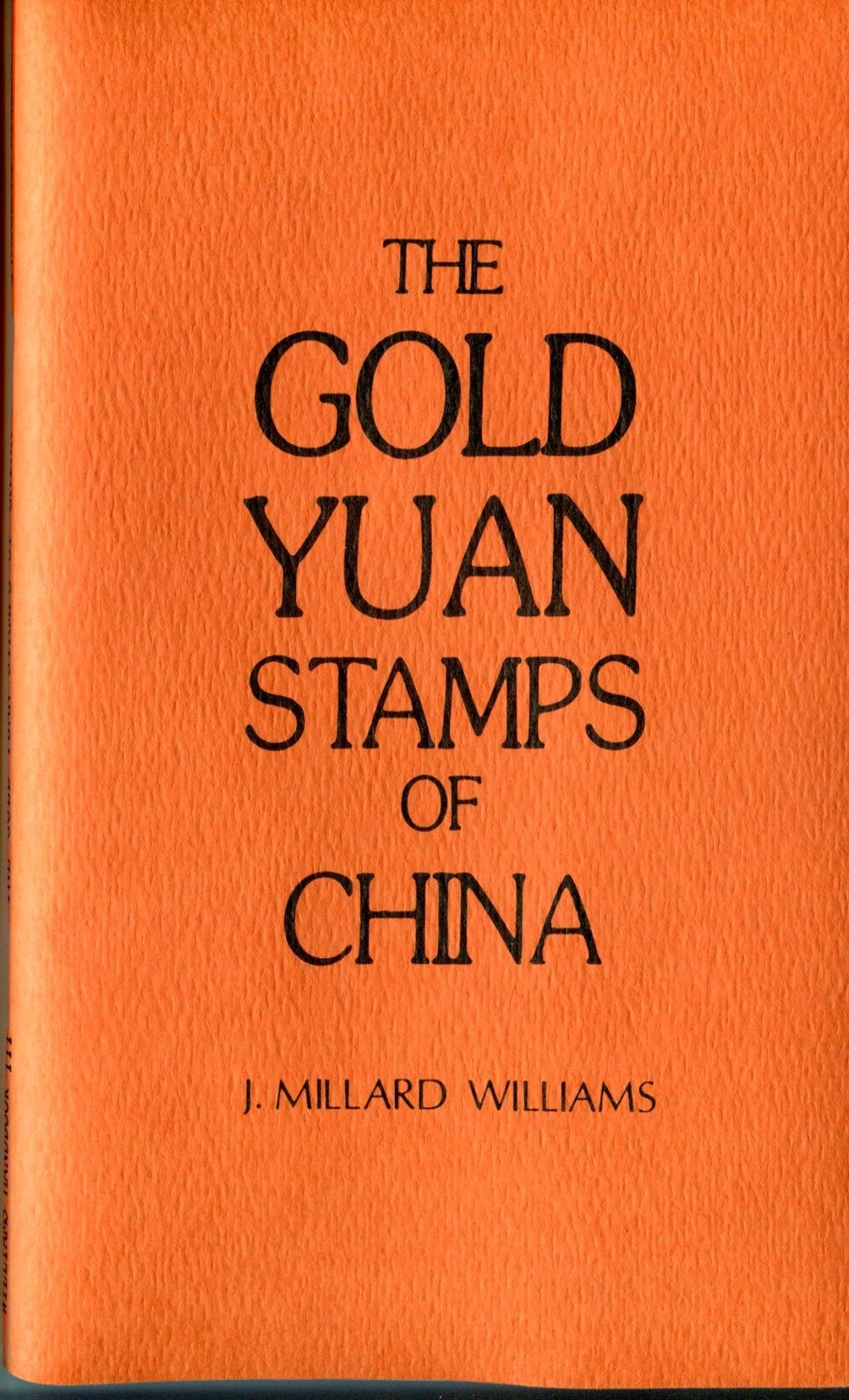 J. Millard Williams, The Gold Yuan Stamps of China, 90 pages, 1977, new condition, paperback (6 oz.)