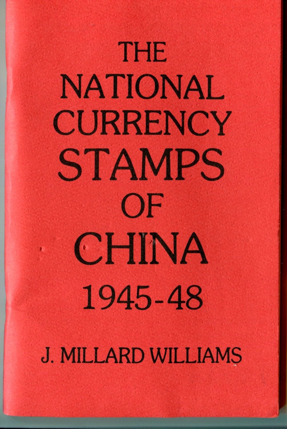 J. Millard Williams, The National Currency Stamps of China 1945, 100 pages, 1981, new condition, paperback (6 oz.)